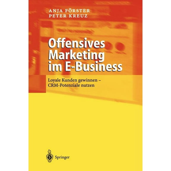 Offensives Marketing Im E-Business: Loyale Kunden Gewinnen - Crm-Potenziale Nutzen, (Paperback)