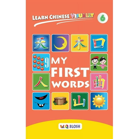 Learn Chinese Visually Learn Chinese Visually 6: My First Words - Preschoolers' First Chinese Book (Age 5), Book 6, (Hardcover)