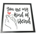thumbnail image 4 of You Are My Kind of Weird Finger Sign, 4 of 5