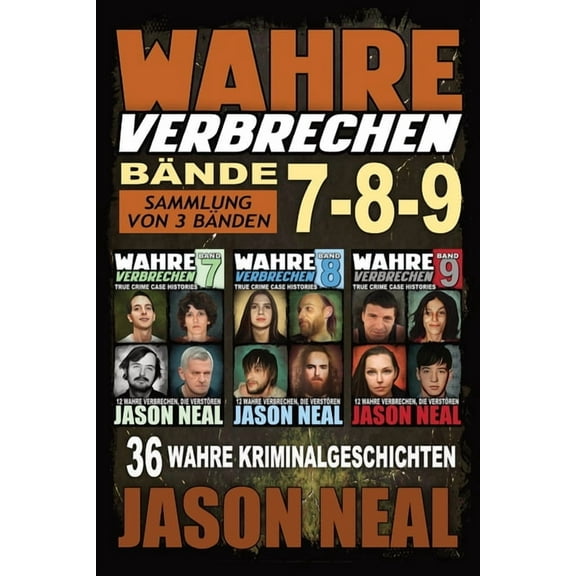 True Crime Case Histories Wahre Verbrechen: Sammlung von 3 Bänden: 36 wahre Verbrechen, die verstören (German Edition), Book 3, (Paperback)