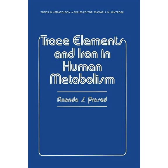 Topics in Hematology Trace Elements and Iron in Human Metabolism, (Paperback)