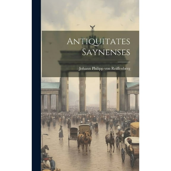 Antiquitates Saynenses (Hardcover)