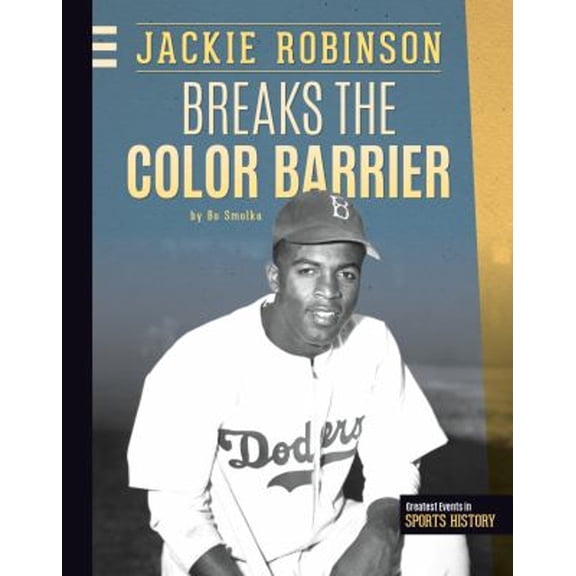 Pre-Owned Greatest Events in Sports History: Jackie Robinson Breaks the Color Barrier (Hardcover)