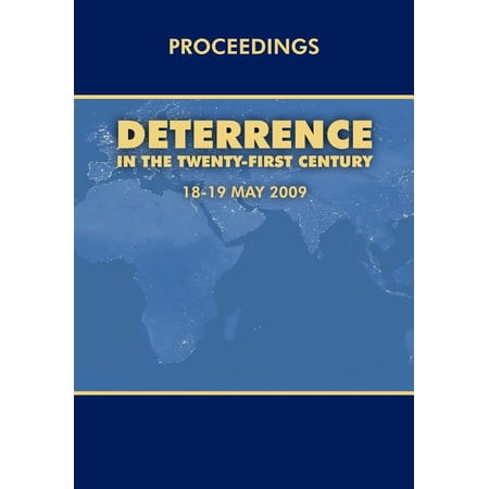 Deterrence in the Twenty-first Century: Conference Proceedings London 18-19 May 2009 (Paperback)