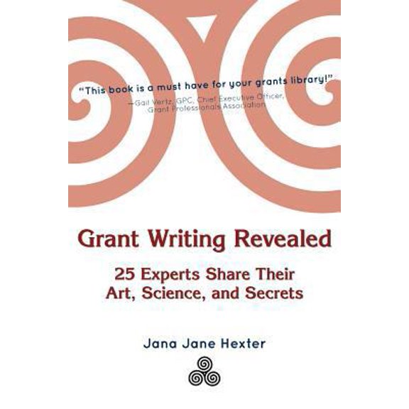 Pre-Owned Grant Writing Revealed: 25 Experts Share Their Art, Science, & Secrets (Paperback) 1477613102 9781477613108