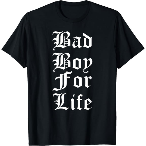 t-shirt Bad Boy For Life Funny Trending T-shirt T-Shirt.