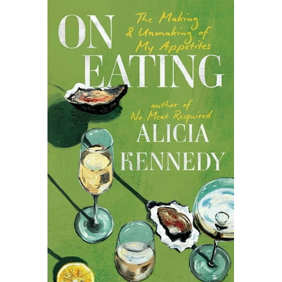On Eating: The Making and Unmaking of My Appetites, (Hardcover)