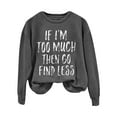 thumbnail image 2 of Women Clearance Zip Up Sweatshirt Women If I'm Too Much Then Go Find Less Women's Letter Print Crew Neck Long Sleeve Sweatshirt, 2 of 4