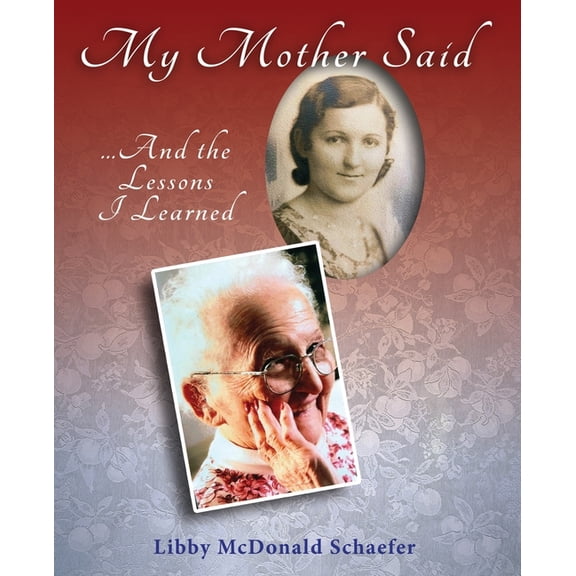 My Mother Said...And the Lessons I Learned (Paperback)