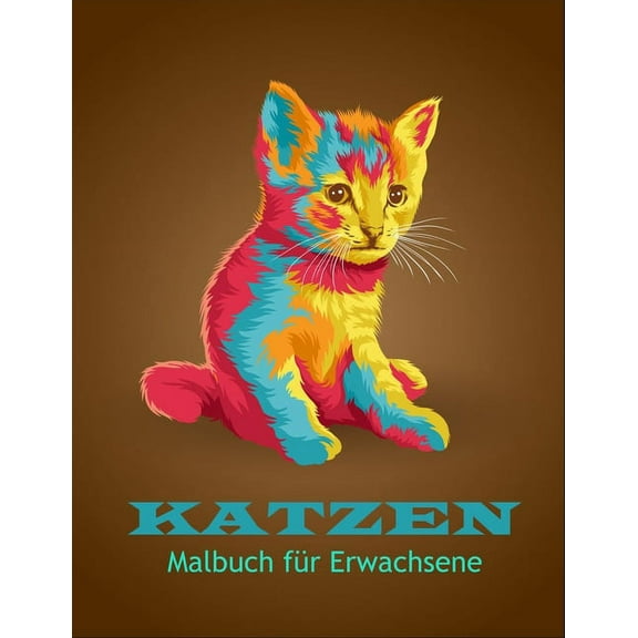 Katzen Malbuch fÃ¼r Erwachsene: Einzigartiges Design Cat Malbuch fÃ¼r Erwachsene, um Angst loszuwerden und sich zu entspan, (Paperback)