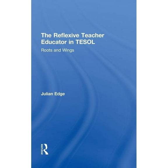 The Reflexive Teacher Educator in TESOL, (Hardcover)