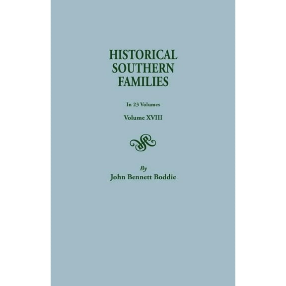 Historical Southern Families. in 23 Volumes. Volume XVIII, (Paperback)