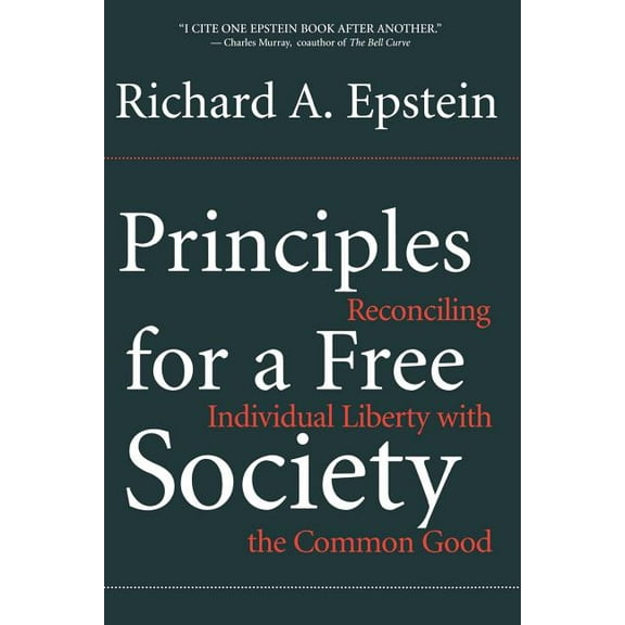 Reconciling Individual Liberty with the  Principles for a Free Society: Reconciling Individual Liberty with the Common Good, (Paperback)