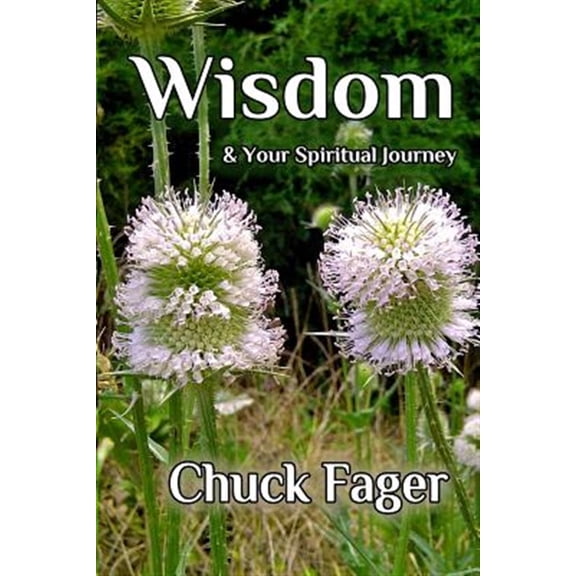 Wisdom & Your Spiritual Journey: A Study of Wisdom In The Biblical And Quaker Traditions (Paperback)