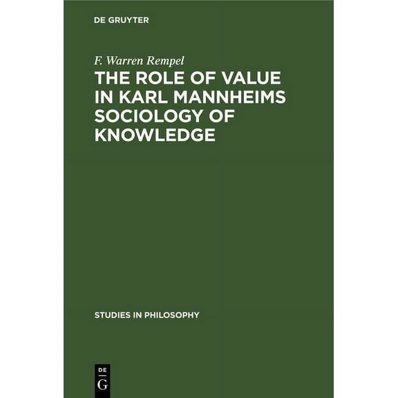 Studies in Philosophy The Role of Value in Karl Mannheims Sociology of Knowledge, Book 7, (Hardcover)