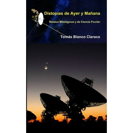 DistopÃ­as de Ayer y MaÃ±ana - Relatos MitolÃ³gicos y de Ciencia FicciÃ³n, (Paperback)
