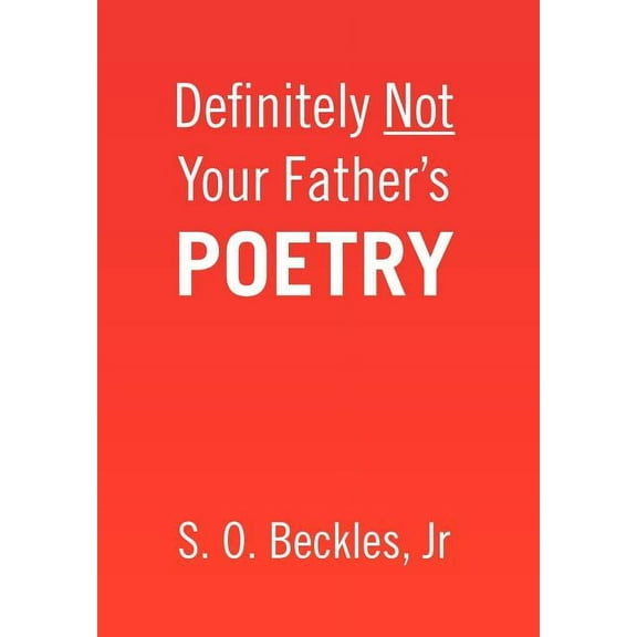 Definitely Not Your Father's Poetry, (Hardcover)