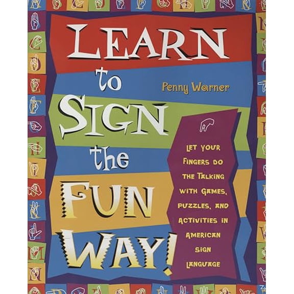 Pre-Owned Learn to Sign the Fun Way: Let Your Fingers Do the Talking with Games, Puzzles, and Activities in American Sign Language Paperback