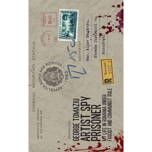 Artist Spy Prisoner: My Life in Romania Under Fascist and Communist Rule, (Paperback)