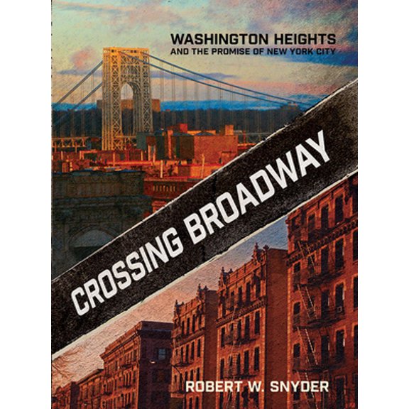 Pre-Owned Crossing Broadway: Washington Heights and the Promise of New York City (Hardcover) 0801449618 9780801449611