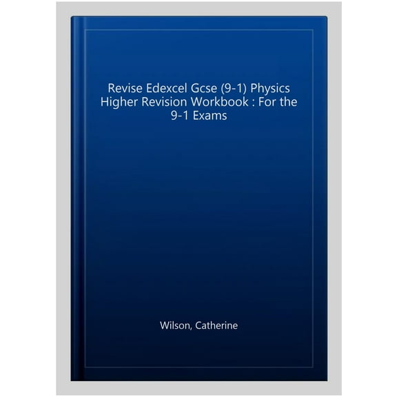 Pearson REVISE Edexcel GCSE (9-1) Physics Higher Revision Workboo Catherine Wilson (Paperback)