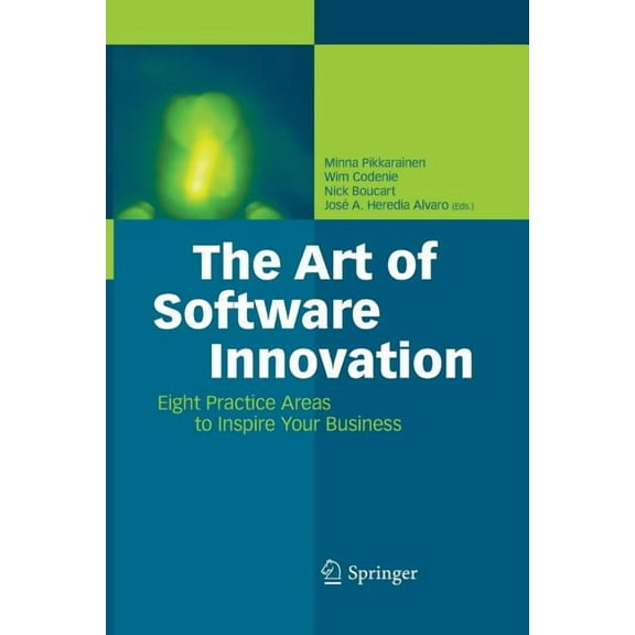 The Art of Software Innovation: Eight Practice Areas to Inspire Your Business, (Paperback)