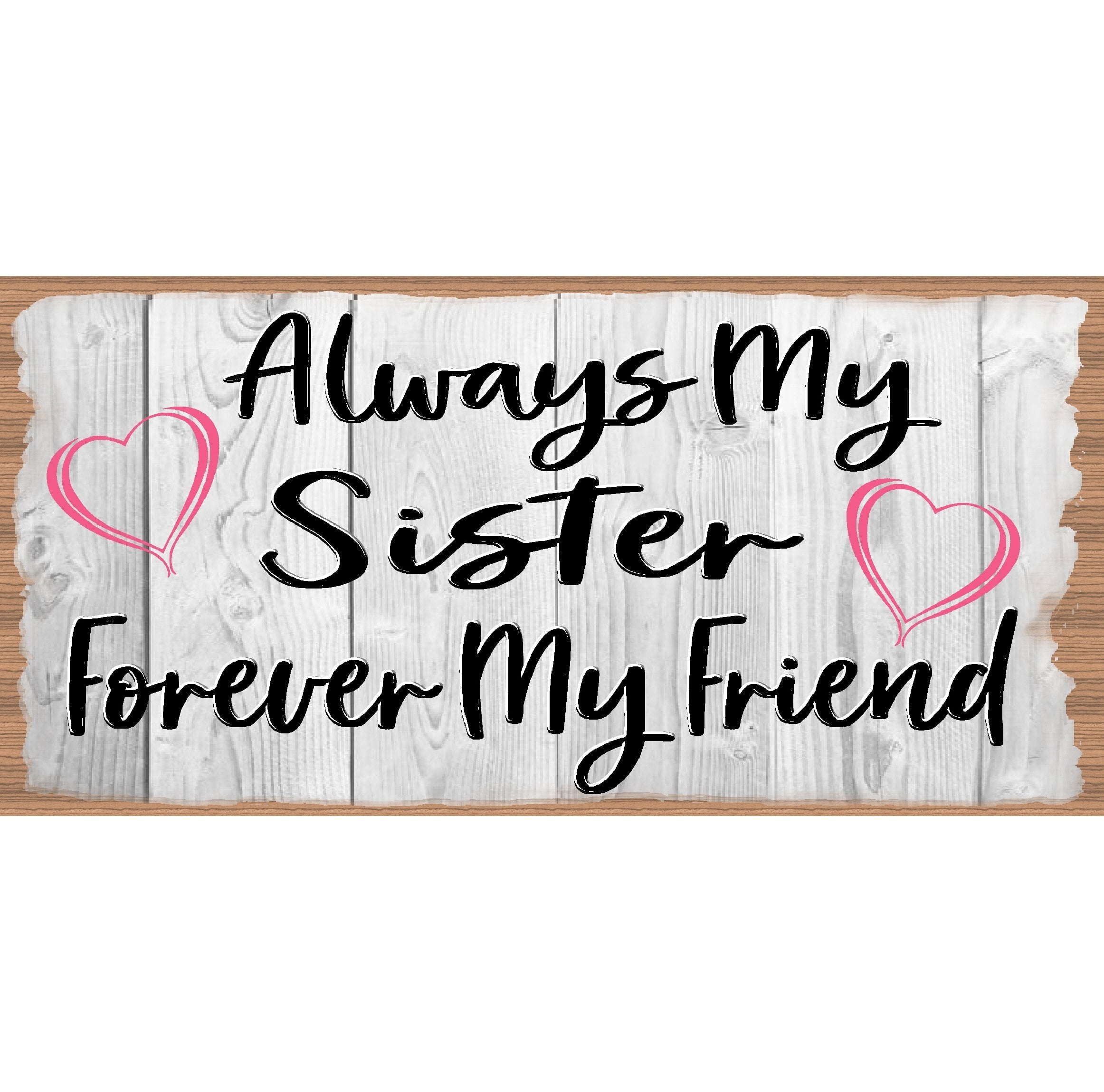Always My Sister Forever My Friend GS2609040825
