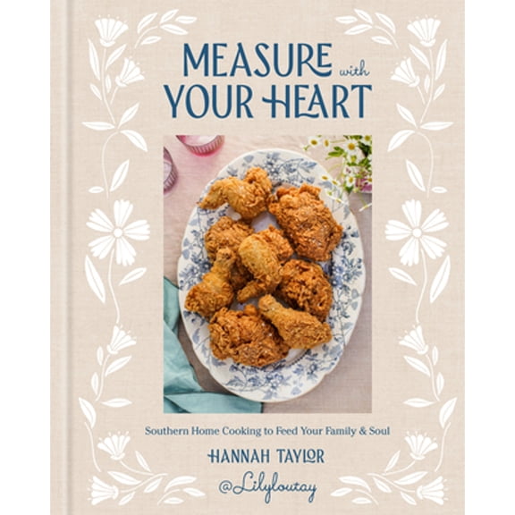 Pre-Owned Measure with Your Heart: Southern Home Cooking to Feed Your Family and Soul: A Cookbook, 9780593800645, 0593800648, Hardcover,