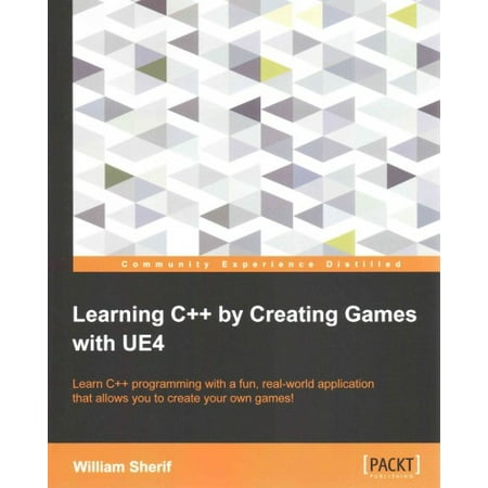 Learning C++ by Creating Games with UE4 by William (Best Way To Learn C For Game Programming)