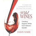 thumbnail image 1 of Pre-Owned Wild Wines: Creating Organic Wines from Nature's Garden (Paperback) 0757002927 9780757002922, 1 of 1