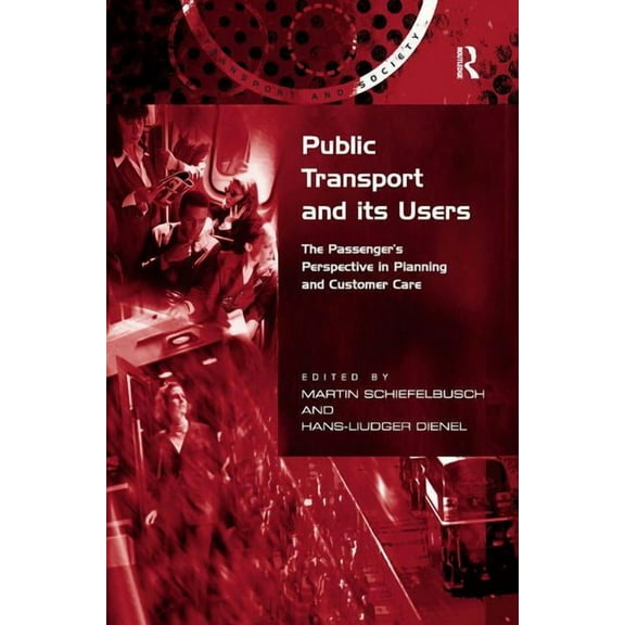 Transport and Society Public Transport and its Users: The Passenger's Perspective in Planning and Customer Care, (Hardcover)