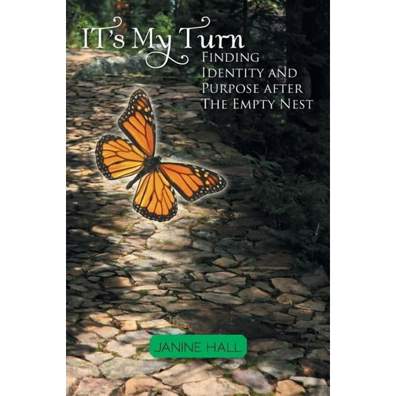 It's My Turn: Finding Identity and Purpose after The Empty Nest, (Paperback)