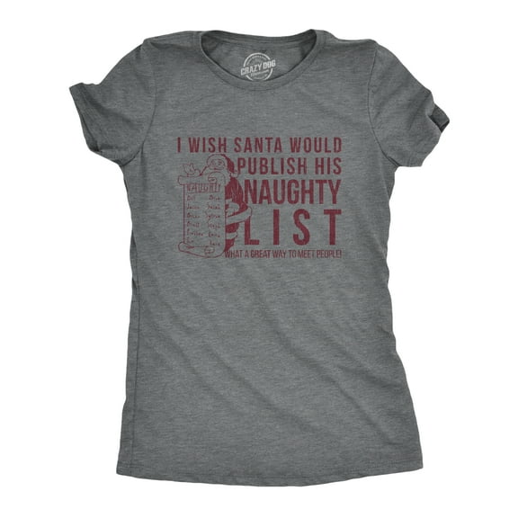 Womens I Wish Santa Would Publish His Naughty List T Shirt Funny Christmas Top Cool Womens Graphic Tees