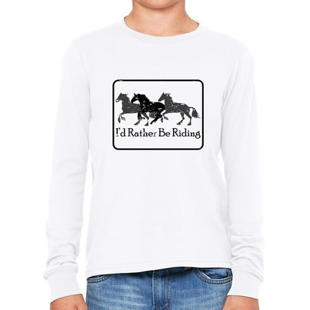 I'd Rather Be Riding - Equestrian Horse Riding Motto Girl's Long Sleeve T-Shirt