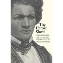 The Heroic Slave: A Cultural and Critical Edition, (Paperback)