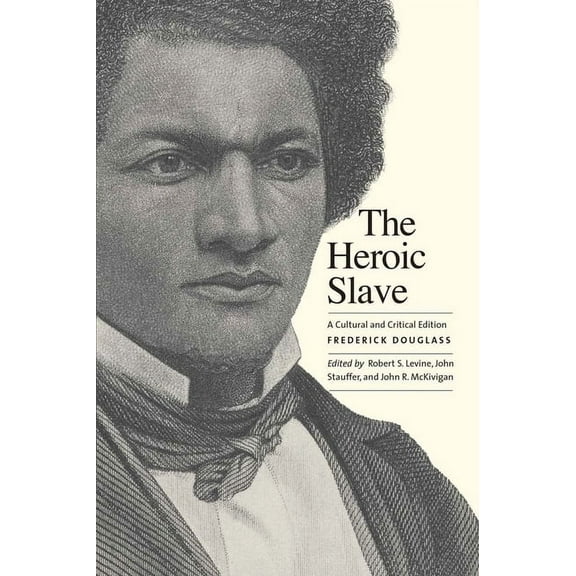 The Heroic Slave: A Cultural and Critical Edition, (Paperback)