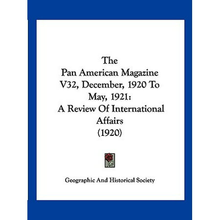 The Pan American Magazine V32, December, 1920 to May, 1921 : A Review of International Affairs