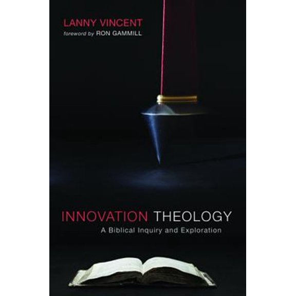 Pre-Owned Innovation Theology : A Biblical Inquiry and Exploration (Paperback) 9781532608698