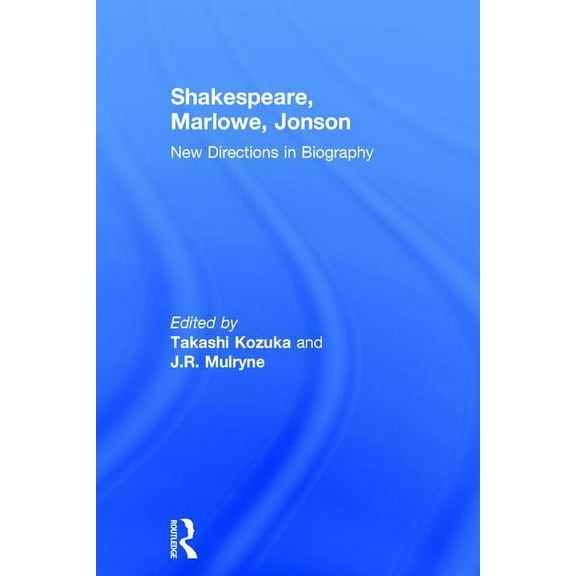 Shakespeare, Marlowe, Jonson: New Directions in Biography, (Hardcover)