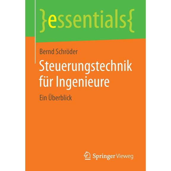 Essentials Steuerungstechnik FÃ¼r Ingenieure: Ein Ãberblick, (Paperback)