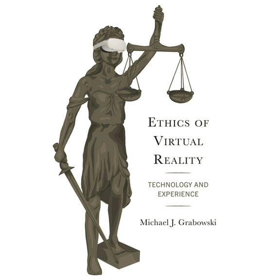 Ethics of Virtual Reality: Technology and Experience, (Hardcover)