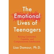 The Emotional Lives of Teenagers by Lisa Damour - Ages 14+ - Paperback