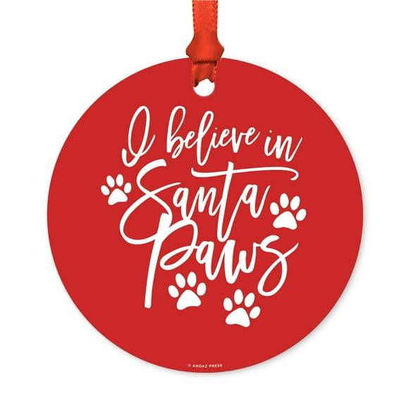 Funny Animal Round Metal Christmas Ornament, I Believe in Santa Paws, Paw Graphic, Includes Ribbon and Gift Bag