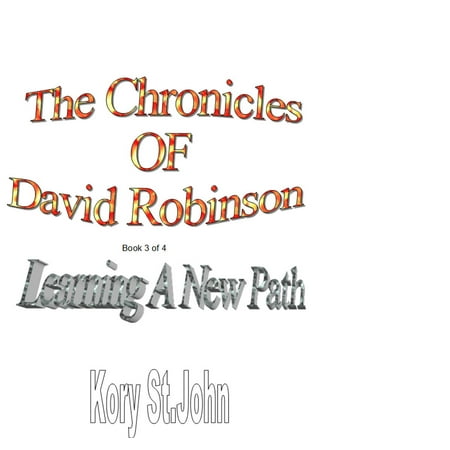The Chronicles of David Robinson - Learning A New Path - eBook