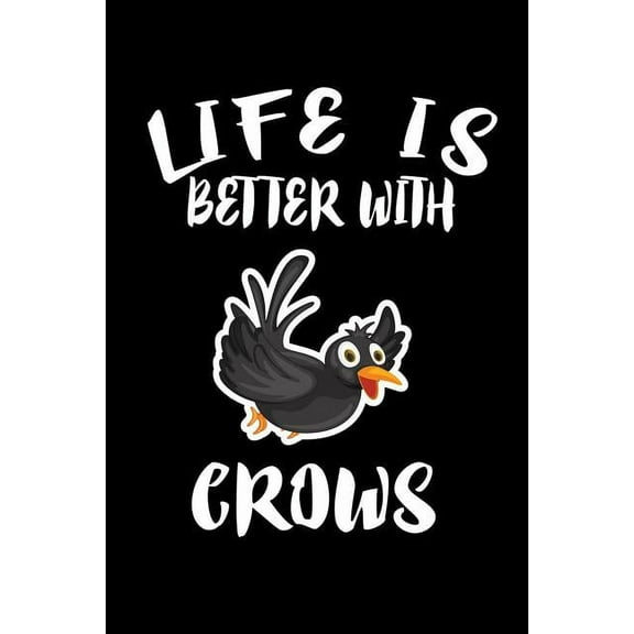 Life Is Better With Crows: Animal Nature Collection (Paperback)
