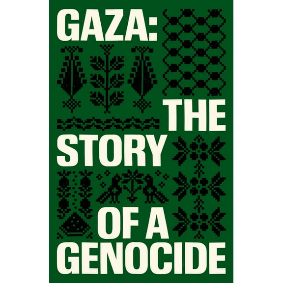 Gaza: The Story of a Genocide, (Paperback)