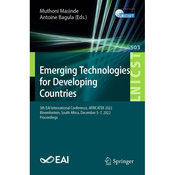 Lecture Notes of the Institute for Compu Emerging Technologies for Developing Countries: 5th Eai International Conference, Africatek 2022, Bloemfontein, South Af, Book 503, (Paperback)