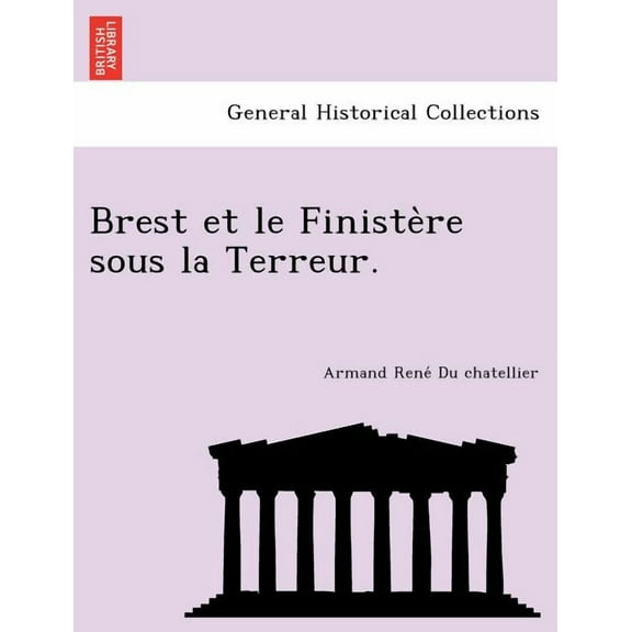 Brest Et Le Finiste Re Sous La Terreur. (Paperback)