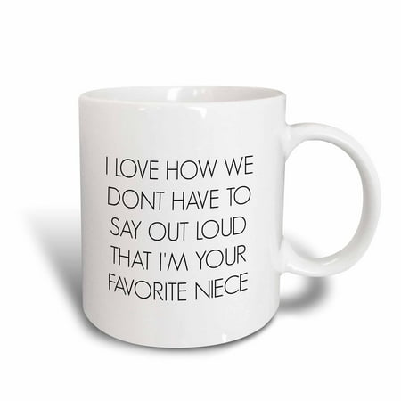 

3dRose I love how we dont have to say out loud Im your favorite niece - Ceramic Mug 11-ounce