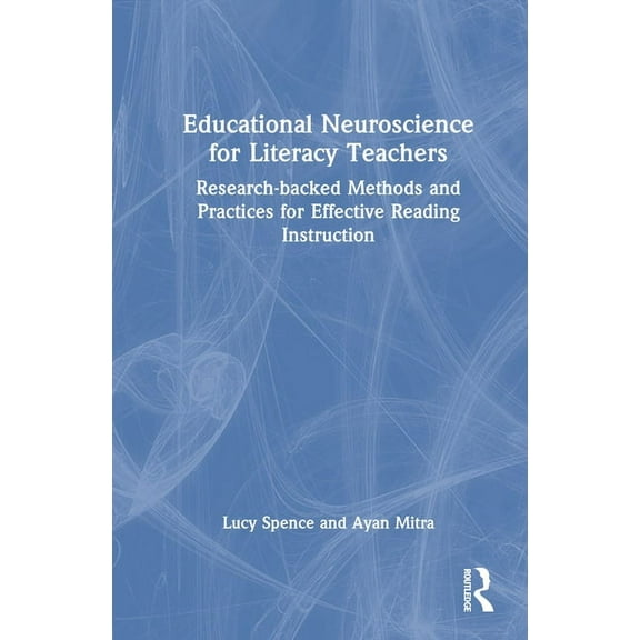 Educational Neuroscience for Literacy Teachers: Research-backed Methods and Practices for Effective Reading Instruction, (Hardcover)